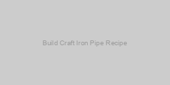 Build Craft Iron Pipe Recipe
